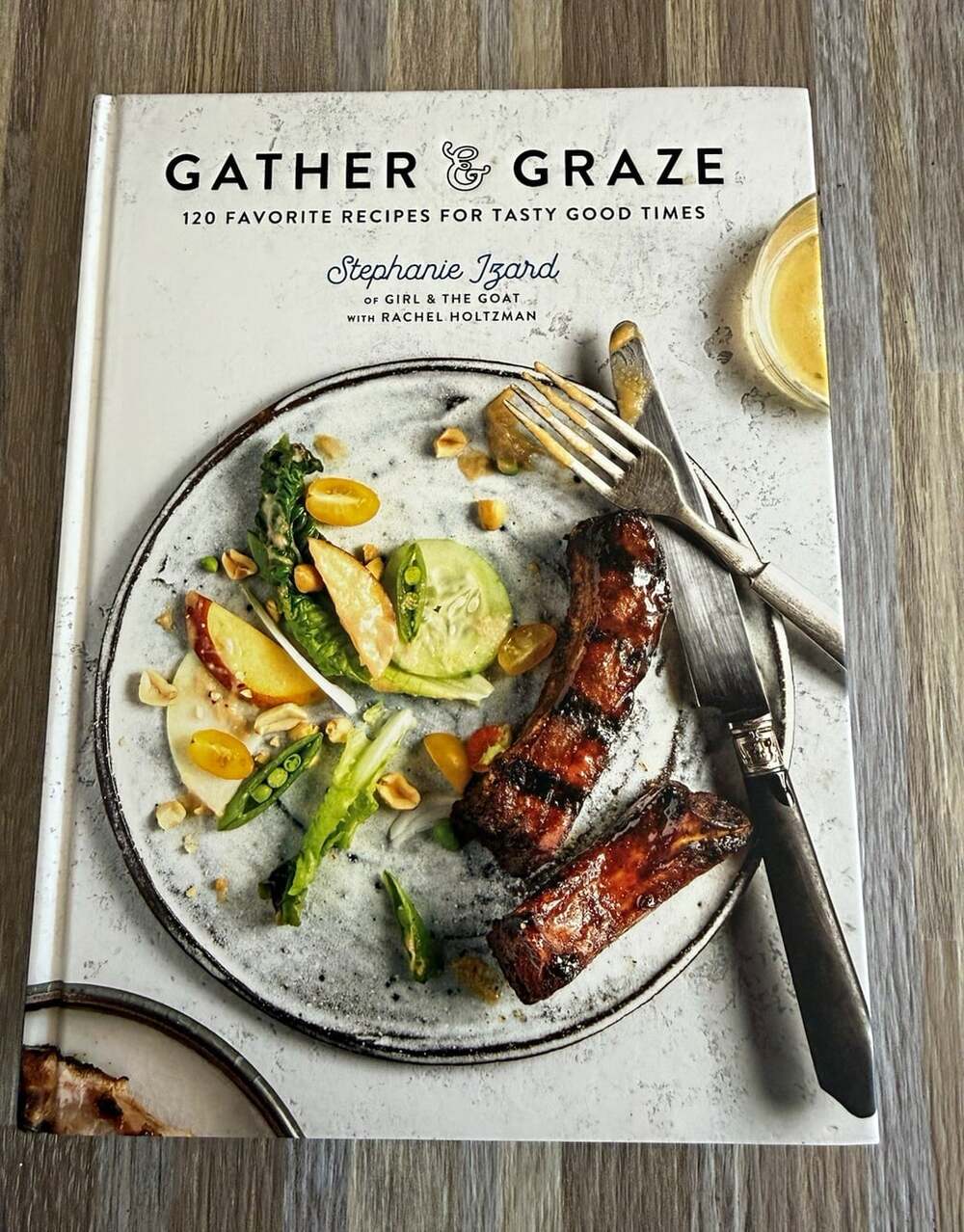 Gather & Graze Stephanie Izard Cookbook Hardcover 120 Recipes Girl & The Goat